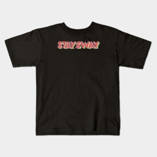 stay sway Kids T-Shirt